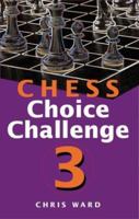 Chess Choice Challenge 3 (Chess Choice Challenge) 0713488662 Book Cover