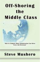 Off-Shoring the Middle Class: Managing White-Collar Job Migration to Asia 1589399137 Book Cover