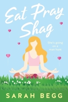 Eat Pray Shag (Laura the Explorer book 2) 0987641514 Book Cover