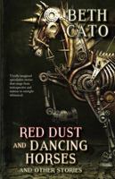 Red Dust and Dancing Horses and Other Stories 1933846682 Book Cover