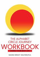 The Alphabet Circle Journey Workbook: Living Your Best Life 1955769028 Book Cover