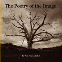 The Poetry of the Image: Sepia Art Photography 146797160X Book Cover