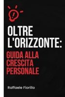 Oltre l'Orizzonte: Guida alla Crescita Personale (Italian Edition) B0CNFX3GBV Book Cover