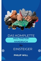 Das komplette Multimeter-Handbuch für Einsteiger (German Edition) B0F5WF5XFT Book Cover