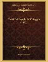 Canti Del Popolo Di Chioggia 1160333351 Book Cover