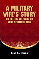 A Military Wife's Story on Putting The Word on your Situation Daily 130406123X Book Cover