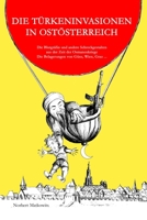 DIE TÜRKENINVASIONEN IN OSTÖSTERREICH: Die Blutgräfin und andere Schreckgestalten aus der Zeit der Osmanenkriege Die Belagerungen von Güns, Wien, Graz ... (German Edition) 1688669744 Book Cover