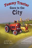 Tommy Tractor Goes to the City 1985242559 Book Cover