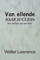 Van ellende naar succes: het verhaal van een kind (Dutch Edition) B0FQPMJQ2M Book Cover