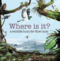 Where is it? a wildlife hunt for Kiwi kids 1988550211 Book Cover