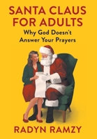 Santa Claus for Adults: Why God Doesn't Answer Your Prayers 1544547307 Book Cover