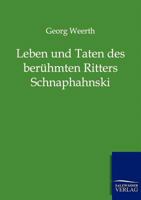 Leben Und Taten Des Ber Hmten Ritters Schnapphahnski 1484071808 Book Cover