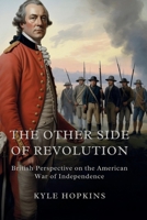The Other Side of Revolution: British Perspective on the American War of Independence B0FRZ6GGV3 Book Cover