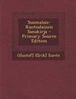 Suomalais-Ruotsalainen Sanakirja - Primary Source Edition 1017676704 Book Cover