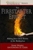 The Firestarter Effect: Making Jesus Christ Known in the Marketplace 0989632253 Book Cover