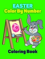 Easter Color By Number Coloring Book: Color By Number Coloring Book For Easter B08YCXHR49 Book Cover