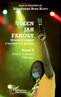 Tiken Jah Fakoly Tome 2 Penser et panser l'Afrique: Quand le reggae s'arrime à la pensée (Harmattan Côte-d'Ivoire) (French Edition) 2343130159 Book Cover