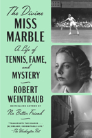 The Divine Miss Marble: A Life of Tennis, Fame, and Mystery 1524745375 Book Cover