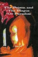 The Poison and the Plague—Or Paradise 0557777763 Book Cover