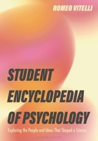 Student Encyclopedia of Psychology: Exploring the People and Ideas That Shaped a Science B0H3LNQW5K Book Cover