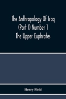 The Anthropology Of Iraq (Part I) Number 1 The Upper Euphrates 9354219209 Book Cover