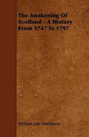 The Awakening of Scotland a History from 1747 to 1797 0530120356 Book Cover