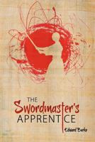The Swordmaster's Apprentice: Or How a Broken Nose, a Shaman's Brew and a Little Light Dusting May Point the Way to Enlightenment 0987016903 Book Cover