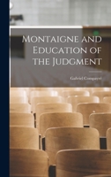 Montaigne and education of the judgment (Burt Franklin research & source works series, 782. Philosophy monograph series, 69) 1018887628 Book Cover