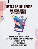 Bytes of Influence: The Social Media Metamorphosis B0DRWW8RG8 Book Cover