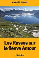 Les Russes Sur Le Fleuve Amour 1719179646 Book Cover