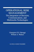 Operational Risk Management: The Integration of Decision, Communications, and Multimedia Technologies 0792381785 Book Cover