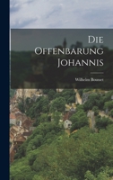 Die Offenbarung Johannis (Classic Reprint) 1016969651 Book Cover