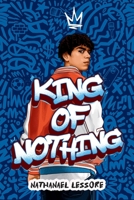 King of Nothing: A hilarious and heartwarming teen comedy! 1471413241 Book Cover