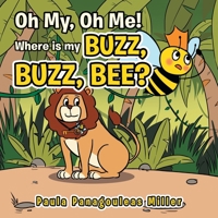 Oh My, Oh Me! Where Is My Buzz, Buzz, Bee? 1982241276 Book Cover