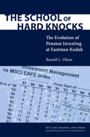 The School of Hard Knocks: The Evolution of Pension Investing at Eastman Kodak 1933360011 Book Cover