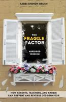 The Fragile Factor: How Parents, Teachers, and Rabbis Can Prevent and Reverse Otd Behavior 1542490502 Book Cover