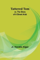 Tattered Tom; or, The Story of a Street Arab 9357919716 Book Cover