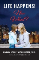 Life Happens! Now What? 1637698763 Book Cover