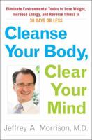 Cleanse Your Body, Clear Your Mind: A 10-Day Solution to Reverse Allergies, Fatigue, Stomaches, Headaches, Eczema, Asthma, Joint Stiffness, Mood Swings 0452297699 Book Cover