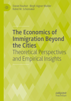 The Economics of Immigration Beyond the Cities: Theoretical Perspectives and Empirical Insights 3031309677 Book Cover