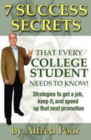 7 Success Secrets That Every College Student Needs to Know! 0982652674 Book Cover