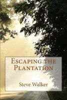 Escaping the Plantation 1535174021 Book Cover