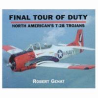 Final Tour of Duty: North American's T-28 Trojans 0933424612 Book Cover