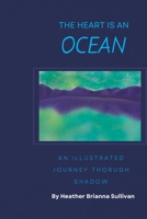 The Heart is An Ocean: An Illustrated Journey Through Shadow B0C6FWVCNY Book Cover