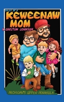 Tales of a Keweenaw Mom: Adventures in Yooper Parenting B0GYGN437P Book Cover