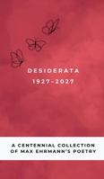 Desiderata Poem 1927-2027: A Centennial Collection of Max Ehrmann's Poetry: Dusky Rose Edition 1997390078 Book Cover