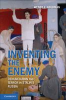 Inventing the Enemy: Denunciation and Terror in Stalin's Russia 0521145627 Book Cover