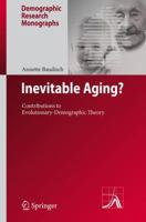 Inevitable Aging?: Contributions to Evolutionary-Demographic Theory (Demographic Research Monographs) 3642095348 Book Cover