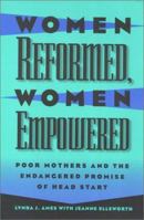 Women Reformed, Women Empowered: Poor Mothers and the Endangered Promise of Head Start (Women in the Political Economy) 1566394937 Book Cover