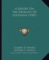 A Report On The Geology Of Louisiana 1164656201 Book Cover